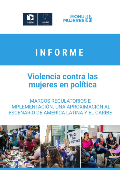 Violencia contra las mujeres en política, marcos regulatorios e implementación. Una aproximación al escenario de América Latina y el Caribe